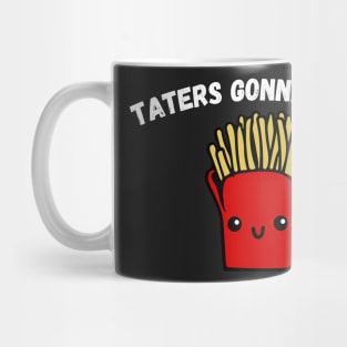 Taters Gonna Tate Funny Potato Tater Tot Foodie Potatoes Mug